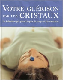 Votre guérison par les cristaux