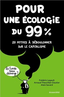 Pour une ecologie du 99% : 20 mythes à déboulonner sur le capitalisme