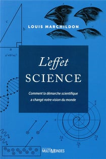 L'effet science - comment la démarche scientifique a changé notre vision du monde