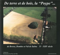 De terre et de bois, la "poype"... - bresse, dombes et val de saone xe - xiiie siecle