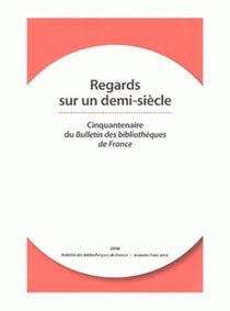 Regards sur un demi-siècle - cinquantenaire du bulletin des bibliothèques de france