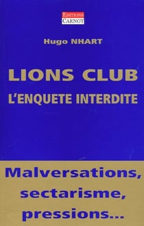 Lions club - l'enquête interdite - malversations, sectarisme, pressions...