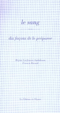 Dix façons de le préparer : le sang