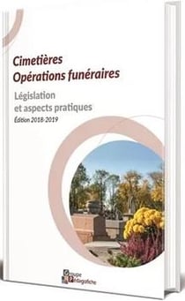 Cimetières, opérations funéraires - législation et aspects pratiques (édition 2018/2019)