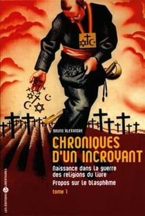 Chronique d'un incroyant T01 : Naissance dans la guerre des religions du livre