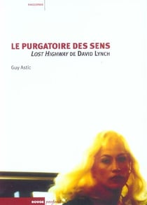 Le purgatoire des sens - lost highway de david lynch