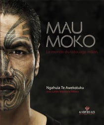 Mau Moko - le monde du tatouage Maori