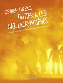 Twitter & les gaz lacrymogènes - forces et fragilités de la contestation connectée