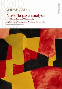 Penser la psychanalyse contemporaine avec Bion, Lacan, Winnicott, Laplanche, Aulagnier, Anzieu, Rosolato