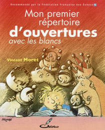 Mon premier répertoire d'ouvertures Tome 1 - avec les blancs