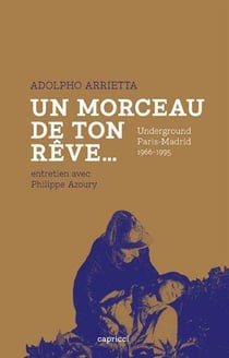 Un morceau de ton rêve - undreground Paris-Madrid 1966-1995