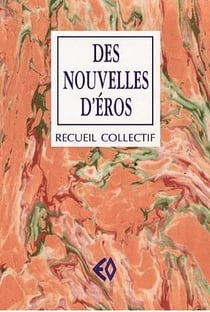 Des nouvelles d'eros - recueil collectif
