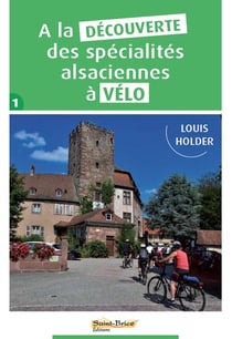 À la découverte des spécialités alsaciennes à vélo t.1