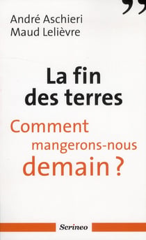 La fin des terres - comment mangerons-nous demain ?