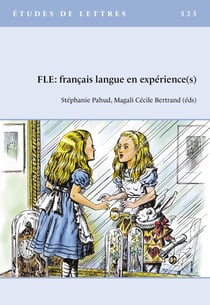 Études de lettres n.323 : FLE : français langue en expérience(s)