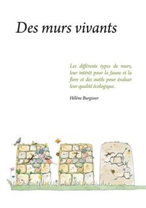 Des murs vivants : les différents types de murs, leur interêt pour la faune et la flore et des outils pour évaluer leur qualité écologique