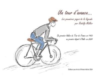 Un tour d'avance... Les premières pages de la légende par Rodolfo Müller : Du premier Italien du Tour de France en 1903 au premier départ d'Italie en 2024