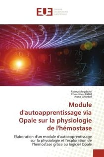 Module d'autoapprentissage via Opale sur la physiologie de l'hémostase : Elaboration d'un module d'autoapprentissage sur la physiologie et l'exploration de l'hémostase grâce