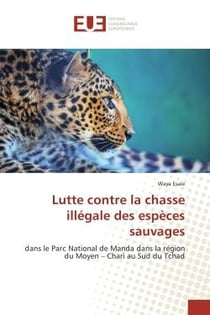 Lutte contre la chasse illegale des espèces sauvages : Dans le Parc National de Manda dans la region du Moyen - Chari au Sud du Tchad