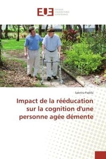 Impact de la reeducation sur la cognition d'une personne agee demente