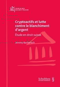 Cryptoactifs et lutte contre le blanchiment d'argent : Étude en droit suisse