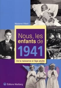 Nous, les enfants de : nous, les enfants de 1941 - de la naissance à l'âge adulte