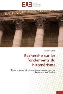 Recherche sur les fondements du bicamerisme - bicamerisme et separation des pouvoirs en france et en