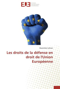 Les droits de la defense en droit de l'union europeenne