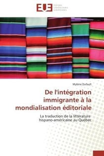 De l'integration immigrante a la mondialisation editoriale - la traduction de la litterature hispano