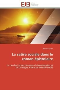 La satire sociale dans le roman epistolaire - le cas des lettres persanes de montesquieu et de un ne