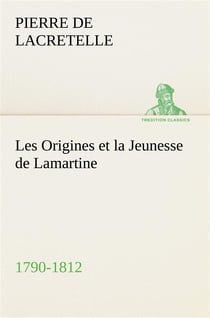 Les origines et la jeunesse de lamartine 1790-1812