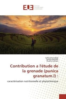Contribution a l'étude de la grenade (punica granatum.l) : : caractérisation nutritionnelle et phytochimique