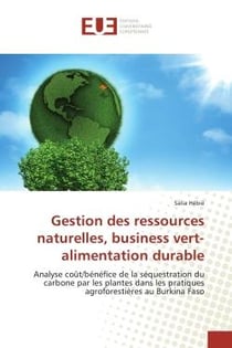 Gestion des ressources naturelles, business vert-alimentation durable : Analyse coUt/benefice de la sequestration du carbone par les plantes dans les pratiques agroforest