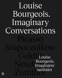 Louise Bourgeois : Imaginary Conversations