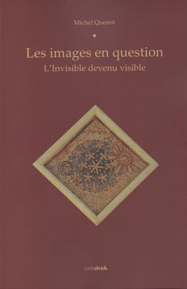 Les images en question : L'invisible devenu visible