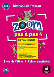 Zoom pas à pas 4 : FLE - livre de l'élève + cahier d'activités - A2.1
