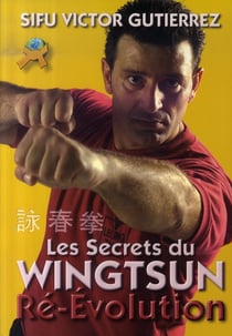 Les secrets du wingtsun ré-évolution