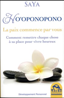 Ho'oponopono - la paix commence par vous - comment remettre chaque chose à sa place pour vivre heureux (2e édition)