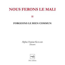 Nous ferons le Mali Tome 2 - forgeons le bien commun