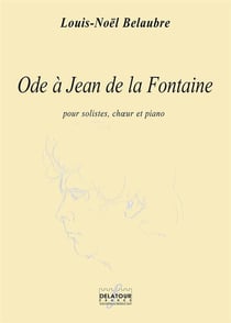 Ode à  Jean de la Fontaine pour solistes, choeur et piano (PIANO-CHANT)
