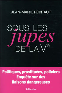 Sous les jupes de la ve - prostituées, politiques, policiers