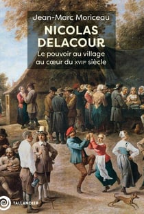 Nicolas Delacour : Le pouvoir au village au coeur du XVIIe siècle