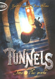 Tunnels Tome 4 - plus proche
