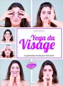 Yoga du visage - la gymnastique faciale pour rester jeune