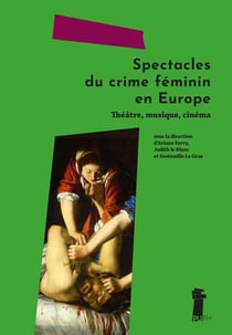 Spectacles du crime féminin en Europe : Théâtre, musique, cinéma
