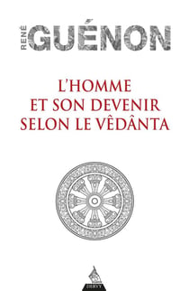 L'homme et son devenir selon le vedanta