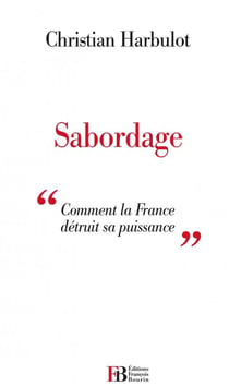 Sabordage - "comment la puissance française se détruit"