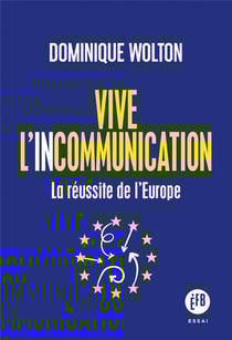 Vive l'incommunication - la réussite de l'europe
