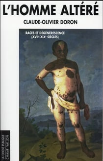 L'homme altéré - races et dégénérescence (XVIIe-XIXe siècles)