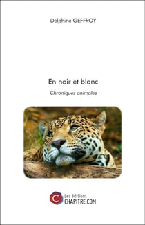 En noir et blanc - chroniques animales